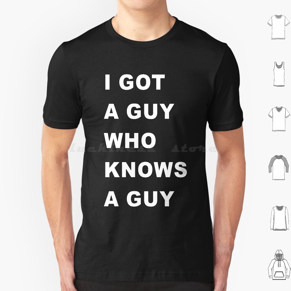 Home Improvement Man - Maglietta I-Got-A-Guy-Who-Needs-A-Guy per uomo, donna, bambino,